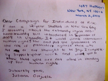 Sedan hösten 2009 har många protester mot förslaget om antihomosexualitetslagen skickats till Uganda och många solidaritetshälsningar skickats till hbt-aktivister i Uganda. Här ett exempel från en 12-åring i New York.