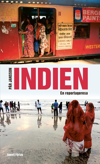 Pär Jansson har skrivit "Indien – en reportageresa". Han har under drygt 30 år regelbundet besökt Indien. 