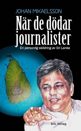 Artikelförfattaren Johan Mikaelsson har skrivit en bok kring Sri Lankas inbördeskrig och situationen för journalister på ön. Teckningen är gjord av Vasantha Srinatha Kurukulasuriya.