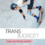  Rapporten ”Trans och idrott” kom hösten 2020.